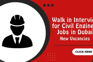 Walk in Interview for Civil Engineer Jobs in Dubai