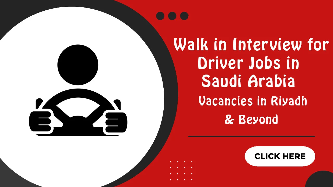 Walk in Interview for Driver Jobs in Saudi Arabia