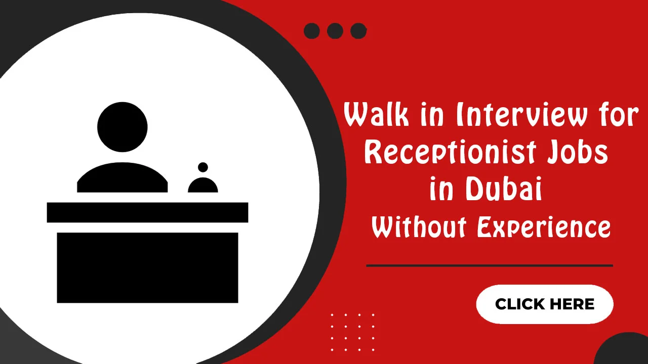 Walk in Interview for Receptionist Jobs in Dubai