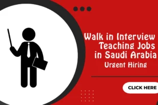 Walk in Interview for Teaching Jobs in Saudi Arabia