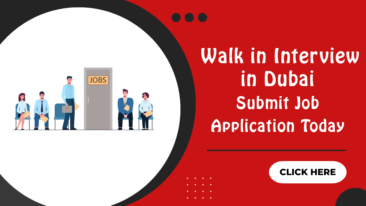 Walk in Interview in Dubai